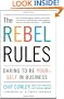 The Rebel Rules: Daring to be Yourself in Business