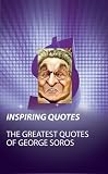 Inspiring Quotes: The Greatest Quotes of George Soros