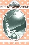 Wise Woman Herbal for the Childbearing Year (Wise Woman Herbal Series, Book 1) (Wise Woman Herbal Series : No. 1)
