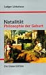 Natalit�t: Philosophie der Geburt