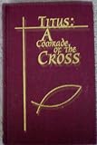 Titus: A Comrade of the Cross -- Florence Morse Kingsley -- 1997 -- Lamplighter Publishing