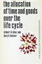 Allocation of Time and Goods over the Life Cycle (Studies in Human Behavior and Social Institutions : No. 6)