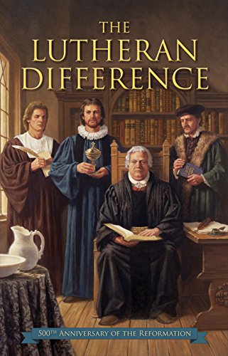 The Lutheran Difference: Reformation Anniversary Edition