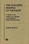 The Linguistic Shaping of Thought: A Study in the Impact of Language on Thinking in China and the West