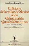 Histoire de la vallee de  mexico selon chimalpahin t1