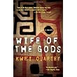 Wife of the Gods: A Novel ~ Kwei J. Quartey