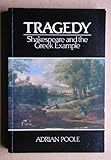 Tragedy : Shakespeare and the Greek example