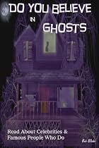Do You Believe in Ghosts? Many Celebrities & Famous People Do-From Free Kindle Books Library Click to Download Free Kindle Book -> Do You Believe in Ghosts? Many Celebrities & Famous People Do
