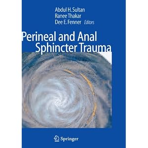Click here to buy Perineal and Anal Sphincter Trauma: Diagnosis and Clinical Management by Abdul H Sultan, Ranee Thakar, and Dee E. Fenner.