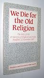 We die for the old religion : the story of the 85 martys of England and Wales beatified 22 November 1987