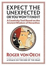 Expect the Unexpected (Or You Won't Find It): A Creativity Tool Based on the Ancient Wisdom of Heraclitus