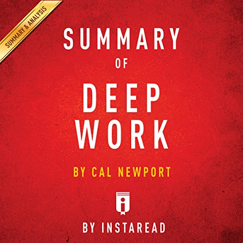 Summary of Deep Work by Cal Newport | Includes Analysis