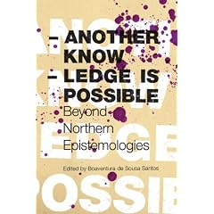 Another Knowledge is Possible: Beyond Norhtern Epistemologies