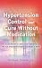 Hypertension Control And Cure Without Medication: Experience and Testimony  of an  Hypertensive Elderly  Man                   .