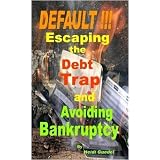 DEFAULT !!! Escaping the Debt Trap and Avoiding Bankruptcy