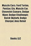Muscle Cars: Ford Torino, Pontiac GTO, Muscle Car, Chevrolet Camaro, Dodge Viper, Dodge Challenger, Buick Skylark, Dodge Charger, A-