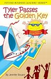 Tyler Passes The Golden Key (Future Business Leaders Series.)