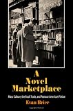 A Novel Marketplace: Mass Culture, the Book Trade, and Postwar American Fiction