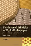 Fundamental Principles of Optical Lithography: The Science of Microfabrication