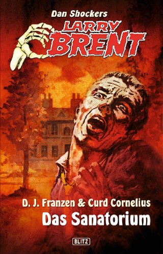 Larry Brent - Neue Fälle 10: Das Sanatorium (German Edition)