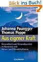 Aus eigener Kraft: Gesundheit und Gesundwerden in Harmonie mit Natur- und Mondrhythmen: Gesundsein und Gesundwerden in Harmonie mit Natur- und Mondrhythmen