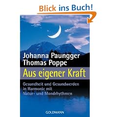 Aus eigener Kraft: Gesundheit und Gesundwerden in Harmonie mit Natur- und Mondrhythmen: Gesundsein und Gesundwerden in Harmonie mit Natur- und Mondrhythmen