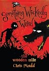 The Wooden Mile: Something Wickedly Weird, vol. 1 (Something Wickedly Weird)
