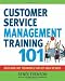 Customer Service Management Training 101: Quick and Easy Techniques that Get Great Results