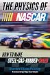 The Physics of NASCAR: How to Make Steel + Gas + Rubber = Speed