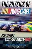 The Physics of NASCAR: How to Make Steel + Gas + Rubber = Speed