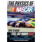 The Physics of NASCAR: How to Make Steel + Gas + Rubber = Speed