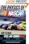 The Physics of NASCAR: How to Make Steel + Gas + Rubber = Speed