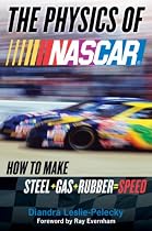 The Physics of NASCAR: How to Make Steel + Gas + Rubber = Speed