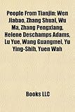 People from Tianjin: Wen Jiabao, Zhang Shuai, Wu Ma, Zhang Pengxiang, Hlne DesChamps Adams, L Yue, Wang Guangmei, Yu Ying-Shih, Yuen Wah-