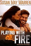 Playing With Fire: inspirational romantic suspense (Montana Fire Book 2)