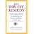The Dry Eye Remedy: The Complete Guide to Restoring the Health and Beauty of Your Eyes
