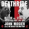 Deathride: Hitler vs. Stalin: The Eastern Front, 1941-1945