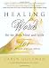 Healing Words for the Body, Mind, and Spirit: Words to Inspire and Affirm 101