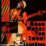 Bona Makes You Sweat (Live)