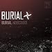 Burial, Burial [解説付 / ボーナストラック2曲収録 / 国内盤] (BRC321), 発売中