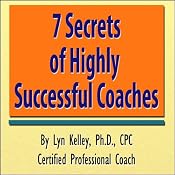 7 Secrets of Highly Successful Coaches | [Lyn Kelley]