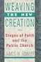 Weaving the New Creation: Stages of Faith and the Public Church