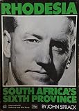 Rhodesia : South Africa's sixth province : an analysis of the links between South Africa and Rhodesia