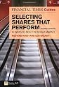 Financial Times Guide to Selecting Shares That Perform: 10 Ways to Beat the Stock Market (The FT Guides)