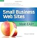 Small Business Web Sites Made Easy (Made Easy Series)