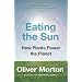 Eating the Sun: How Plants Power the Planet