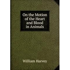 On the Motion of the Heart and Blood in Animals