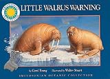 Little Walrus Warning - a Smithsonian Oceanic Collection Book