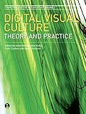 Digital visual culture : theory and practice