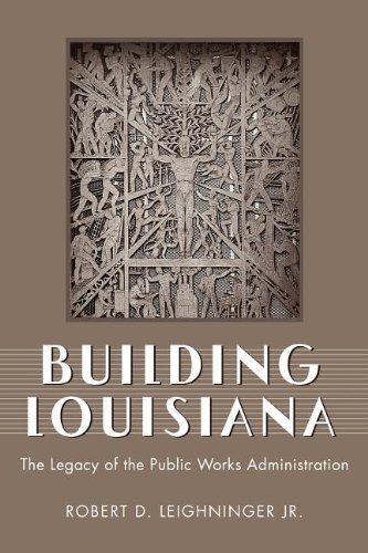 building louisiana the legacy of the public works administration